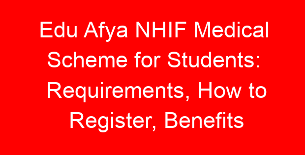 Edu Afya NHIF Medical Scheme for Students: Requirements, How to Register, Benefits