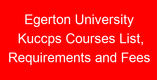 Egerton University Kuccps Courses List, Requirements and Fees