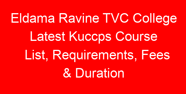 Eldama Ravine TVC College Latest Kuccps Course List, Requirements, Fees & Duration