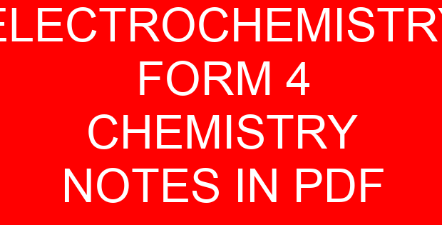 ELECTROCHEMISTRY FORM 4 CHEMISTRY NOTES IN PDF