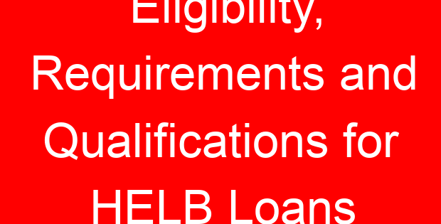 Eligibility, Requirements and Qualifications for HELB Loans