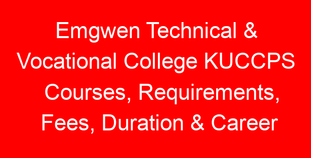 Emgwen Technical & Vocational College KUCCPS Courses, Requirements, Fees, Duration & Career Opportunities