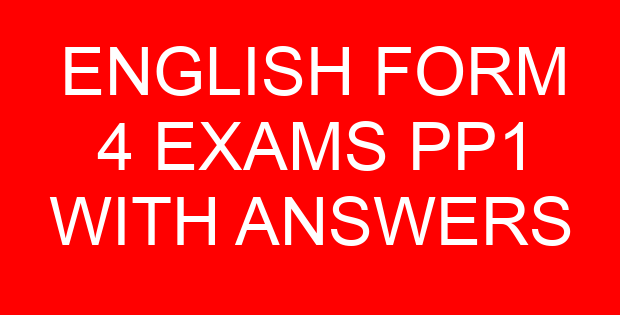 ENGLISH FORM 4 EXAMS PP1 WITH ANSWERS