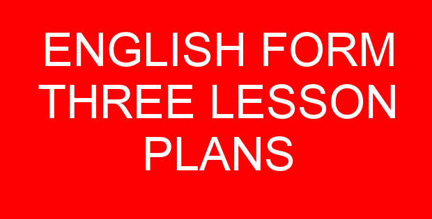 ENGLISH FORM THREE LESSON PLANS