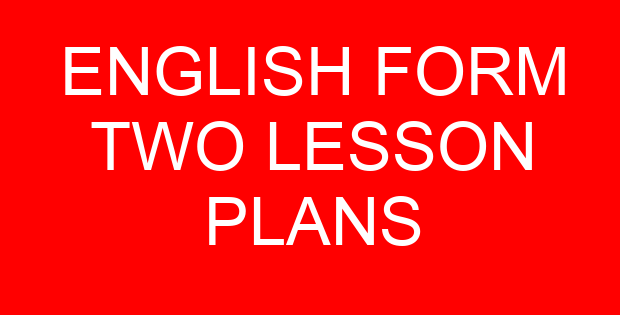 ENGLISH FORM TWO LESSON PLANS