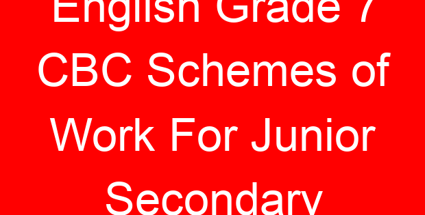 English Grade 7 CBC Schemes of Work For Junior Secondary