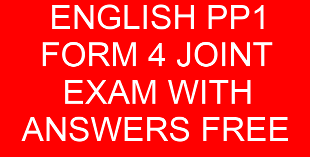 ENGLISH PP1 FORM 4 JOINT EXAM WITH ANSWERS FREE