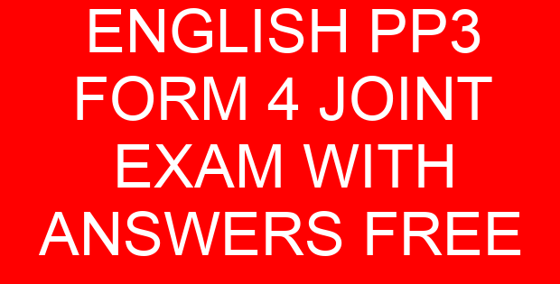 ENGLISH PP3 FORM 4 JOINT EXAM WITH ANSWERS FREE