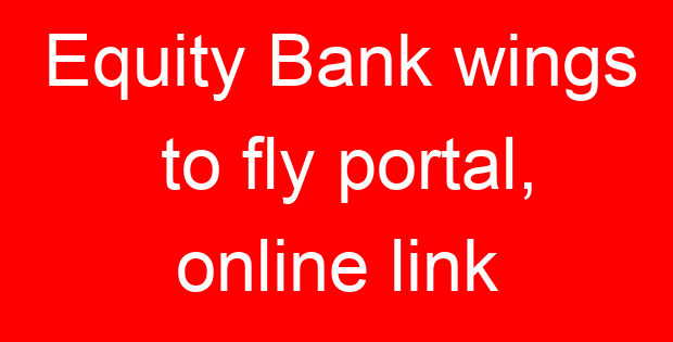 Equity Bank wings to fly portal, online link