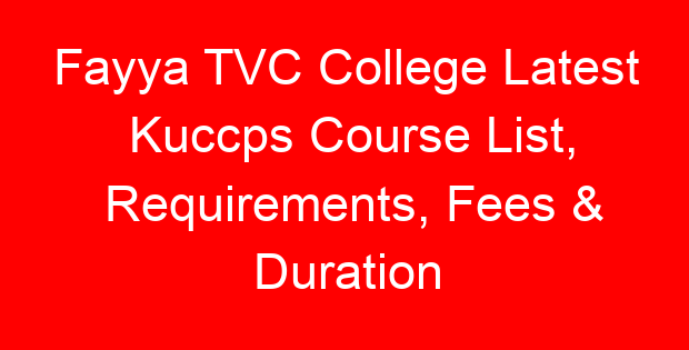 Fayya TVC College Latest Kuccps Course List, Requirements, Fees & Duration