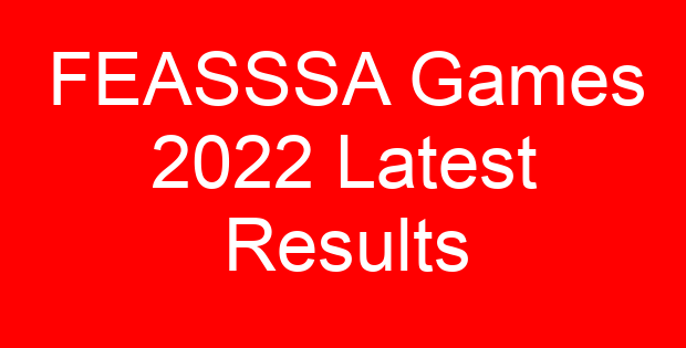 FEASSSA Games 2022 Latest Results