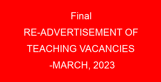 Final RE-ADVERTISEMENT OF TEACHING VACANCIES -MARCH, 2023