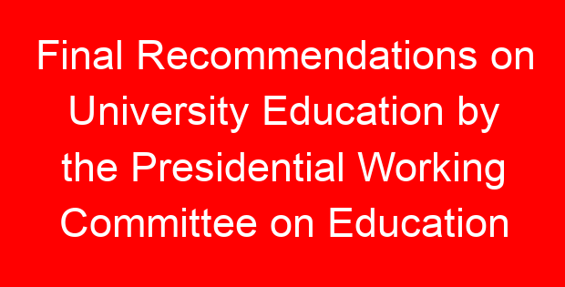Final Recommendations on University Education by the Presidential Working Committee on Education
