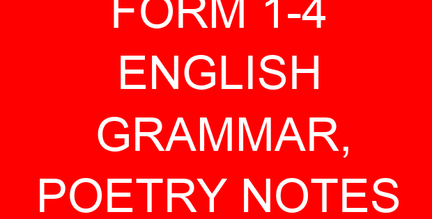 FORM 1-4 ENGLISH GRAMMAR, POETRY NOTES