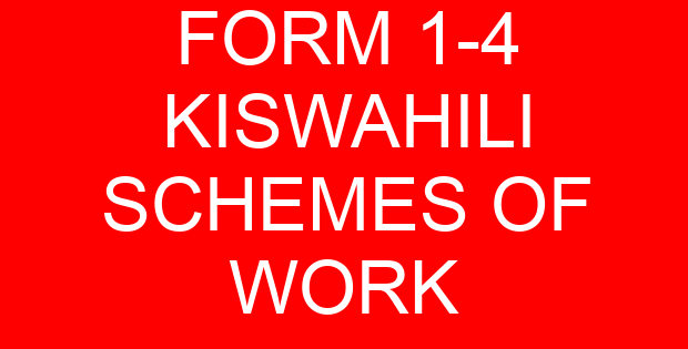FORM 1-4 KISWAHILI SCHEMES OF WORK