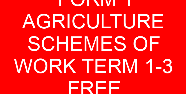 FORM 1 AGRICULTURE SCHEMES OF WORK TERM 1-3 FREE