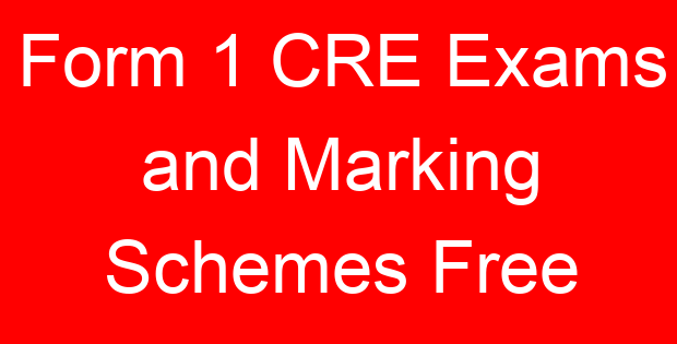 Form 1 CRE Exams and Marking Schemes Free