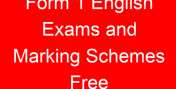 Form 1 English Exams and Marking Schemes Free