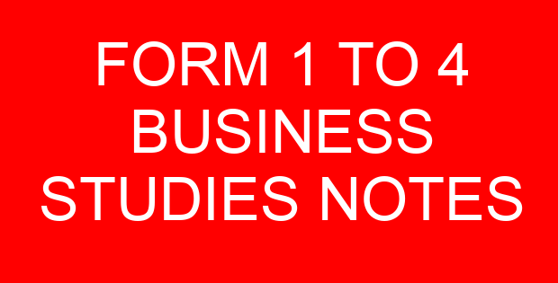 FORM 1 TO 4 BUSINESS STUDIES NOTES
