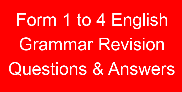 Form 1 to 4 English Grammar Revision Questions & Answers