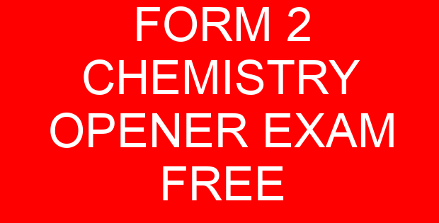 FORM 2 CHEMISTRY OPENER EXAM FREE