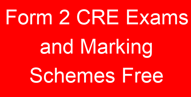 Form 2 CRE Exams and Marking Schemes Free