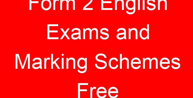 Form 2 English Exams and Marking Schemes Free