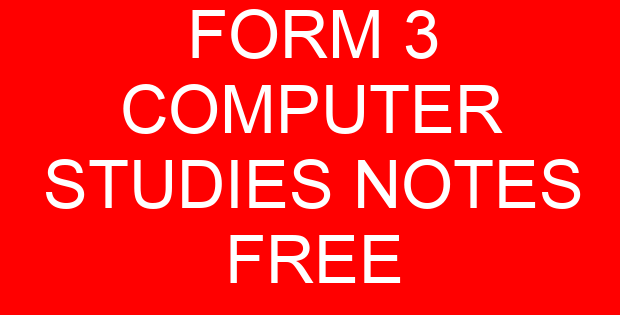 FORM 3 COMPUTER STUDIES NOTES FREE
