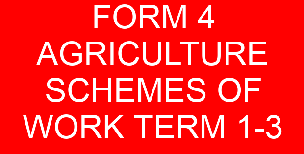 FORM 4 AGRICULTURE SCHEMES OF WORK TERM 1-3