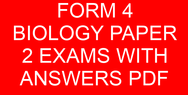 FORM 4 BIOLOGY PAPER 2 EXAMS WITH ANSWERS PDF