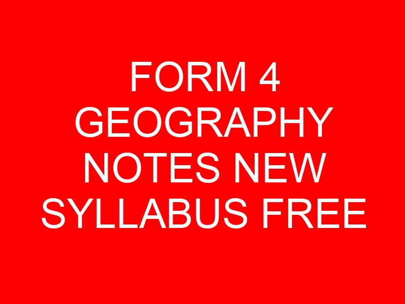 FORM 4 GEOGRAPHY NOTES NEW SYLLABUS FREE