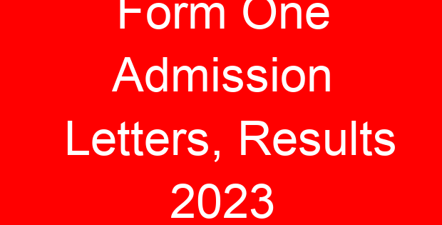 Form One Admission Letters, Results 2023