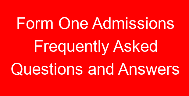 Form One Admissions Frequently Asked Questions and Answers