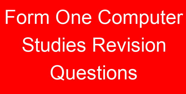 Form One Computer Studies Revision Questions