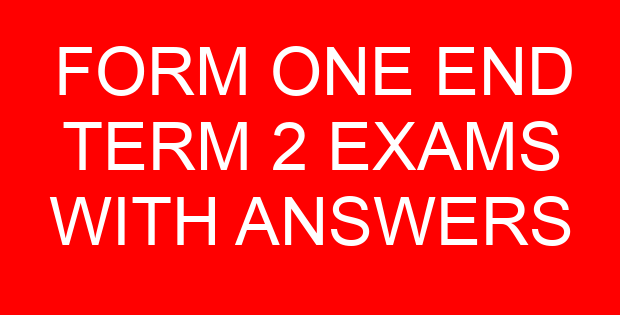 FORM ONE END TERM 2 EXAMS WITH ANSWERS