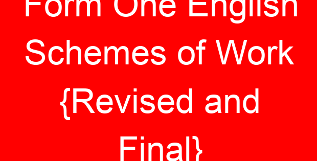 Form One English Schemes of Work {Revised and Final}