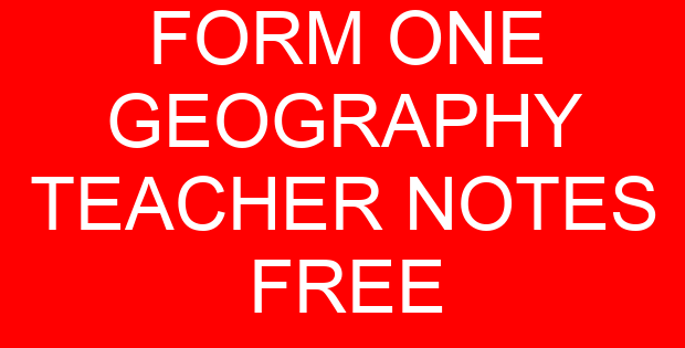 FORM ONE GEOGRAPHY TEACHER NOTES FREE