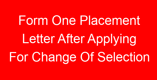 Form One Placement Letter After Applying For Change Of Selection