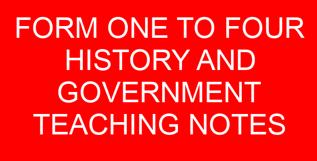 FORM ONE TO FOUR HISTORY AND GOVERNMENT TEACHING NOTES