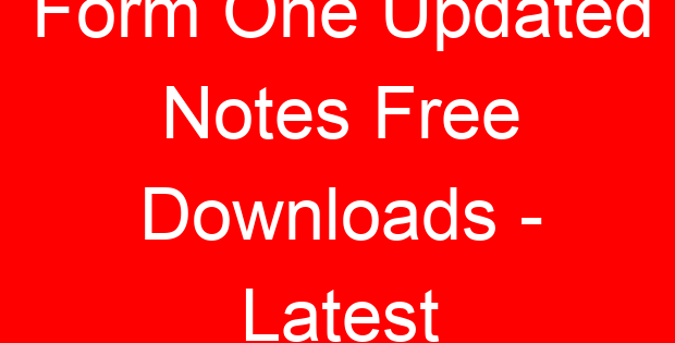 Form One Updated Notes Free Downloads – Latest