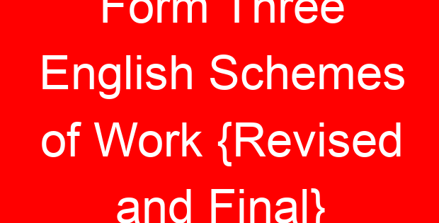 Form Three English Schemes of Work {Revised and Final}