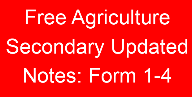 Free Agriculture Secondary Updated Notes: Form 1-4