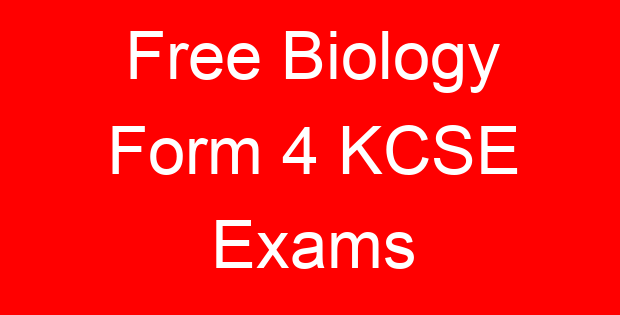 Free Biology Form 4 KCSE Exams