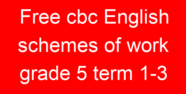 Free cbc English schemes of work grade 5 term 1-3
