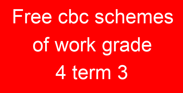 Free cbc schemes of work grade 4 term 3
