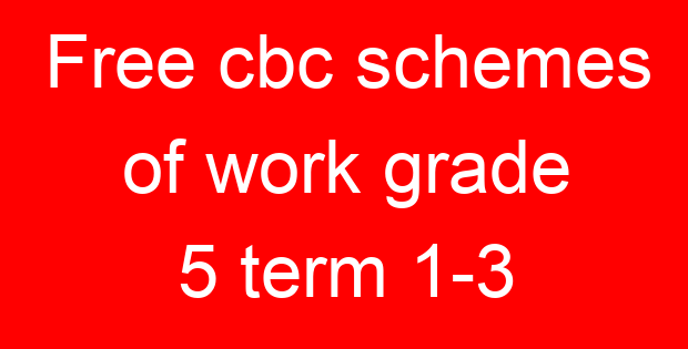 Free cbc schemes of work grade 5 term 1-3