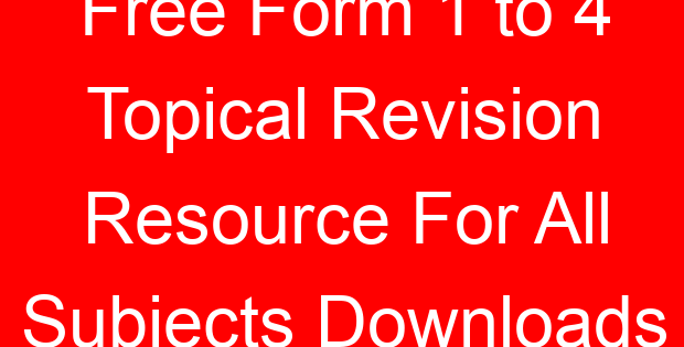 Free Form 1 to 4 Topical Revision Resource For All Subjects Downloads