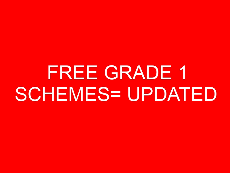 FREE GRADE 1 SCHEMES= UPDATED
