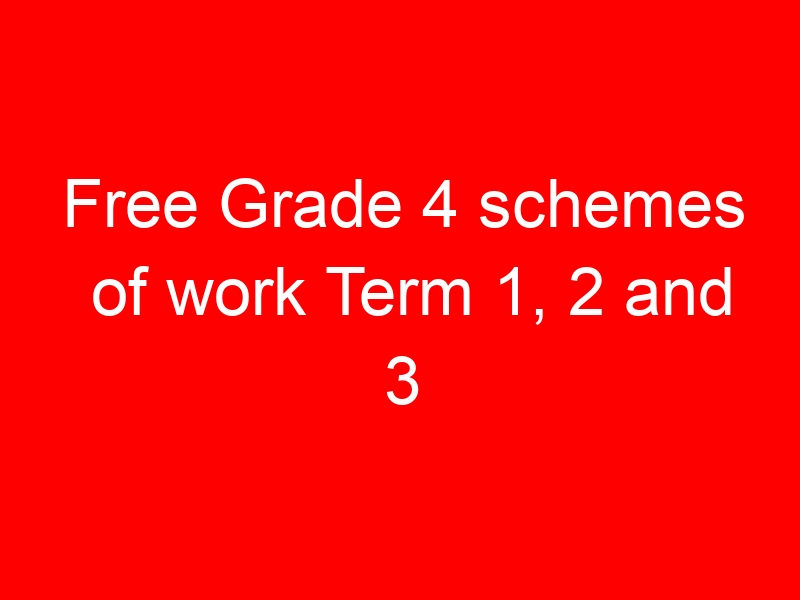 Free Grade 4 schemes of work Term 1, 2 and 3