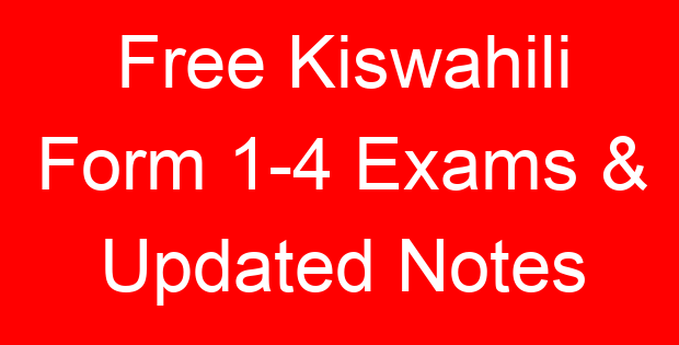 Free Kiswahili Form 1-4 Exams & Updated Notes